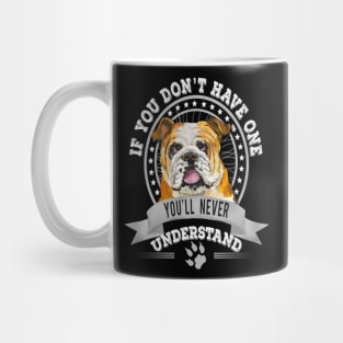 If You Don't Have One You'll Never Understand English Bulldog Owner Mug